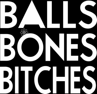 balls bones bitches