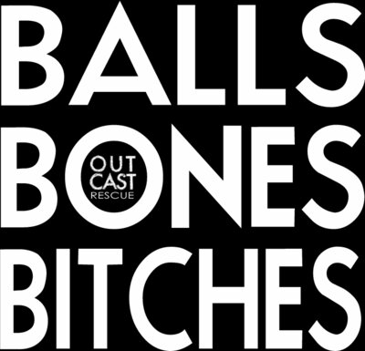 Balls bones and bitches